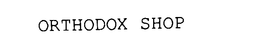 ORTHODOX SHOP trademark
