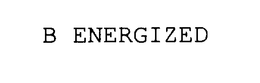 B ENERGIZED trademark