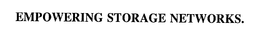 EMPOWERING STORAGE NETWORKS. trademark