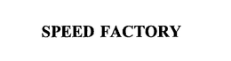 SPEED FACTORY trademark