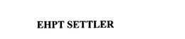 EHPT SETTLER trademark