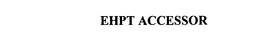 EHPT ACCESSOR trademark
