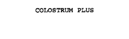COLOSTRUM PLUS trademark