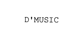 D'MUSIC trademark