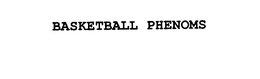 BASKETBALL PHENOMS trademark