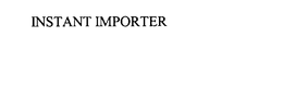 INSTANT IMPORTER trademark