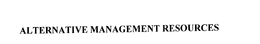 ALTERNATIVE MANAGEMENT RESOURCES trademark