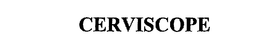 CERVISCOPE trademark