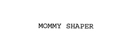 MOMMY SHAPER trademark
