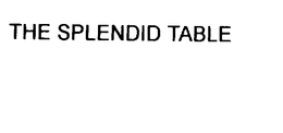 THE SPLENDID TABLE trademark