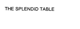THE SPLENDID TABLE trademark