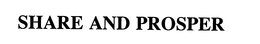 SHARE AND PROSPER trademark
