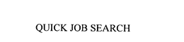 QUICK JOB SEARCH trademark