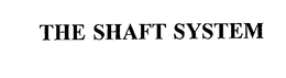 THE SHAFT SYSTEM trademark
