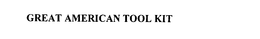 GREAT AMERICAN TOOL KIT trademark