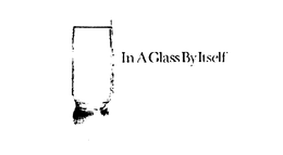 IN A GLASS BY ITSELF trademark