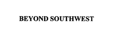 BEYOND SOUTHWEST trademark