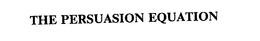 THE PERSUASION EQUATION trademark