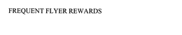 FREQUENT FLYER REWARDS trademark