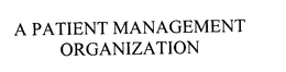 A PATIENT MANAGEMENT ORGANIZATION trademark