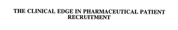 THE CLINICAL EDGE IN PHARMACEUTICAL PATIENT RECRUITMENT trademark