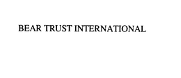 BEAR TRUST INTERNATIONAL trademark