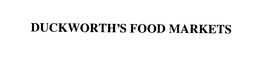 DUCKWORTH'S FOOD MARKETS trademark