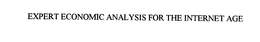 EXPERT ECONOMIC ANALYSIS FOR THE INTERNET AGE trademark