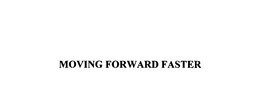 MOVING FORWARD FASTER trademark