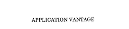 APPLICATION VANTAGE trademark