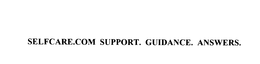 SELFCARE.COM SUPPORT. GUIDANCE. ANSWERS. trademark