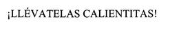 ILLEVATELAS CALIENTITAS! trademark