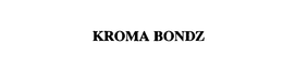 KROMA BONDZ trademark