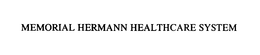 MEMORIAL HERMANN HEALTHCARE SYSTEM trademark