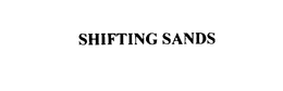 SHIFTING SANDS trademark