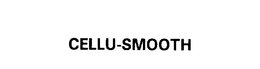 CELLU-SMOOTH trademark