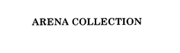 ARENA COLLECTION trademark