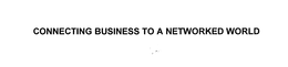 CONNECTING BUSINESS TO A NETWORKED WORLD trademark