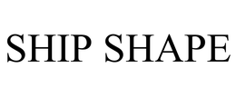 SHIP SHAPE trademark