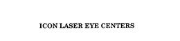 ICON LASER EYE CENTERS trademark