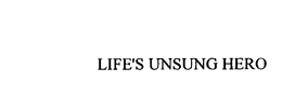 LIFE'S UNSUNG HERO trademark
