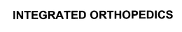 INTEGRATED ORTHOPEDICS trademark