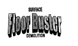 FLOOR BUSTER SURFACE DEMOLITION trademark