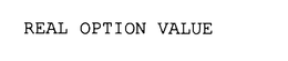 REAL OPTION VALUE trademark
