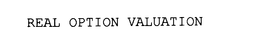 REAL OPTION VALUATION trademark