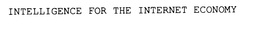 INTELLIGENCE FOR THE INTERNET ECONOMY trademark