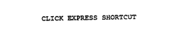 CLICK EXPRESS SHORTCUT trademark