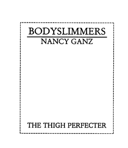 BODYSLIMMERS NANCY GANZ THE THIGH PERFECTER trademark
