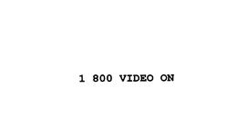 1 800 VIDEO ON trademark