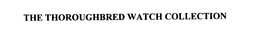 THE THOROUGHBRED WATCH COLLECTION trademark